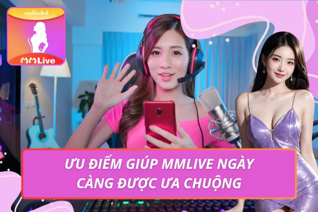 Ưu điểm giúp ứng dụng livestream duy trì sức hút ấn tượng