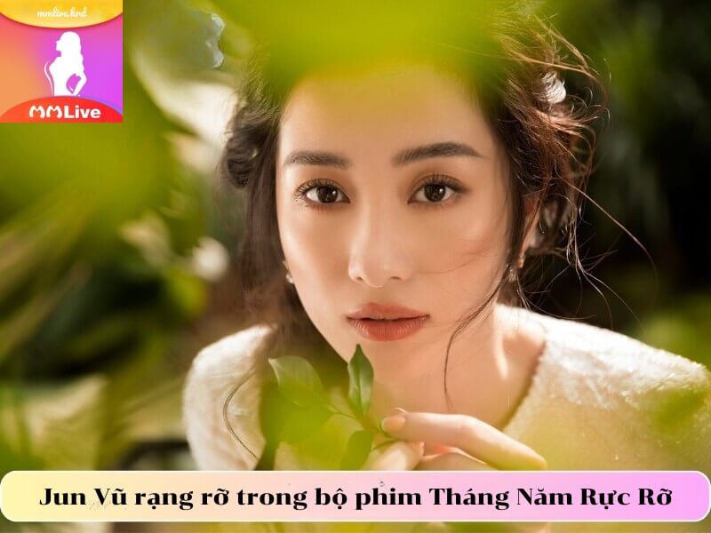 Jun Vũ rạng rỡ trong bộ phim Tháng Năm Rực Rỡ