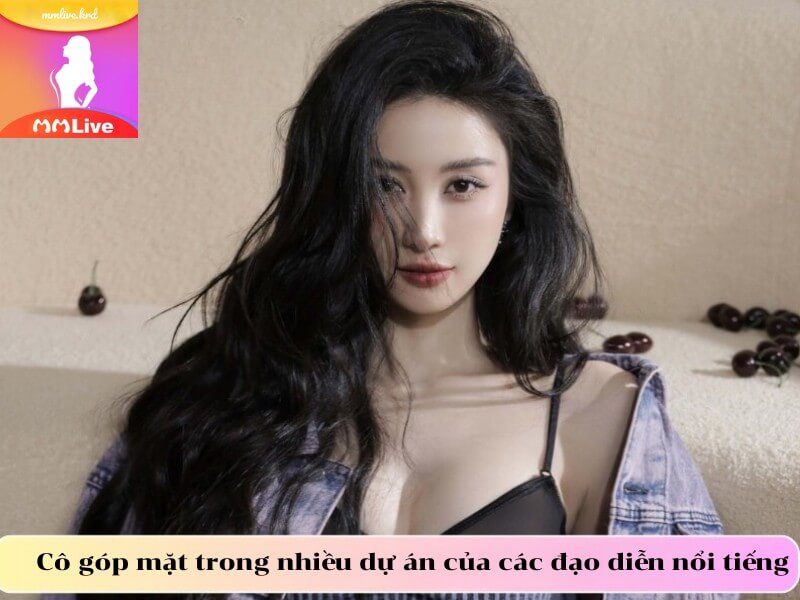 Cô góp mặt trong nhiều dự án của các đạo diễn nổi tiếng