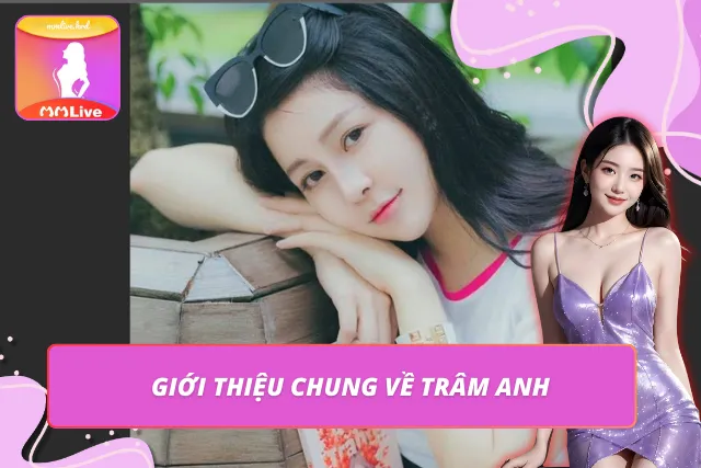Trâm Anh – gương mặt streamer nổi bật trên MMLIVE